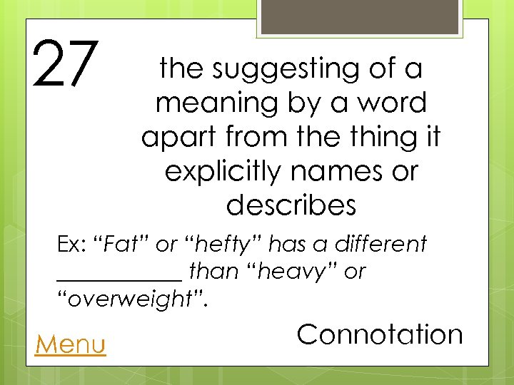 27 the suggesting of a meaning by a word apart from the thing it