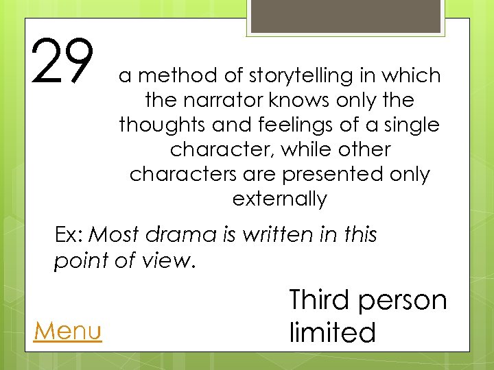 29 a method of storytelling in which the narrator knows only the thoughts and