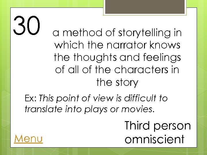 30 a method of storytelling in which the narrator knows the thoughts and feelings