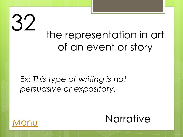 32 the representation in art of an event or story Ex: This type of