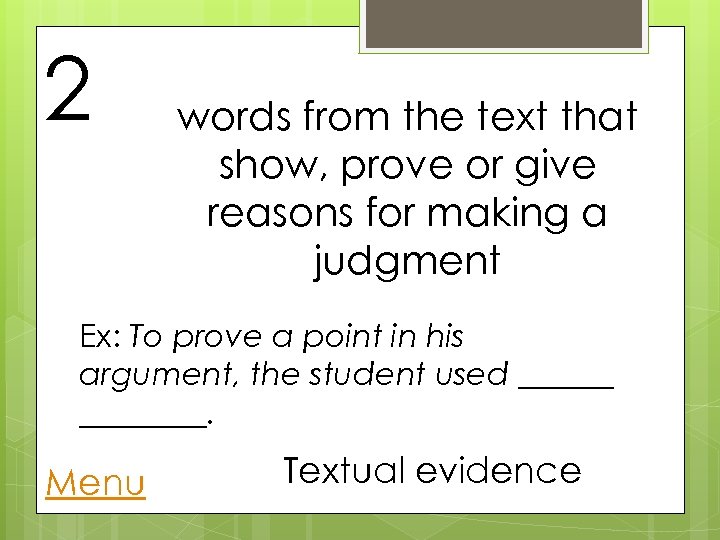 2 words from the text that show, prove or give reasons for making a