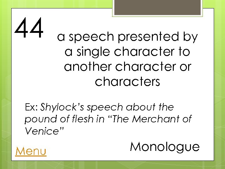 44 a speech presented by a single character to another character or characters Ex: