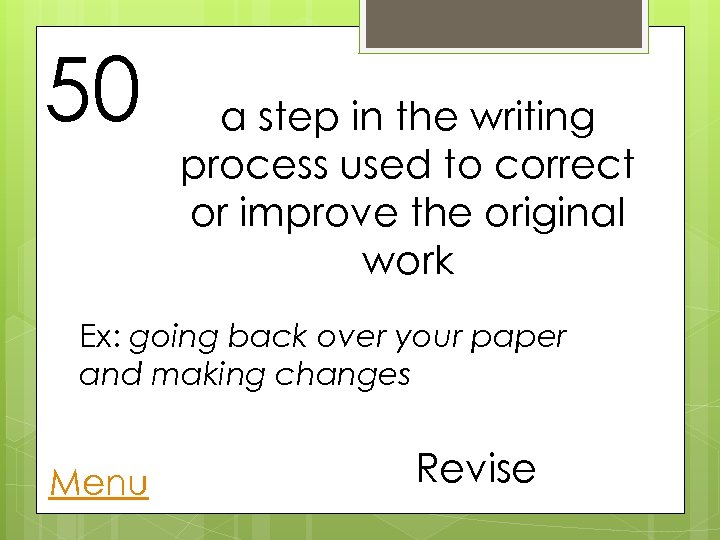 50 a step in the writing process used to correct or improve the original