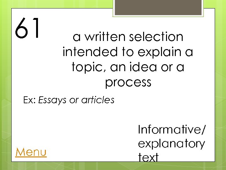 61 a written selection intended to explain a topic, an idea or a process