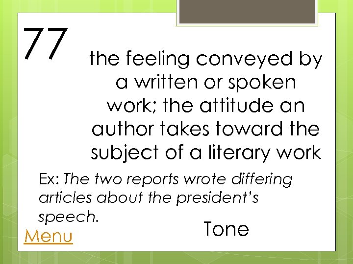 77 the feeling conveyed by a written or spoken work; the attitude an author