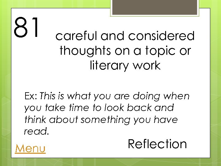 81 careful and considered thoughts on a topic or literary work Ex: This is