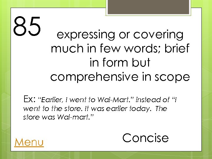 85 expressing or covering much in few words; brief in form but comprehensive in