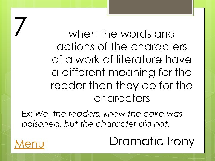 7 when the words and actions of the characters of a work of literature