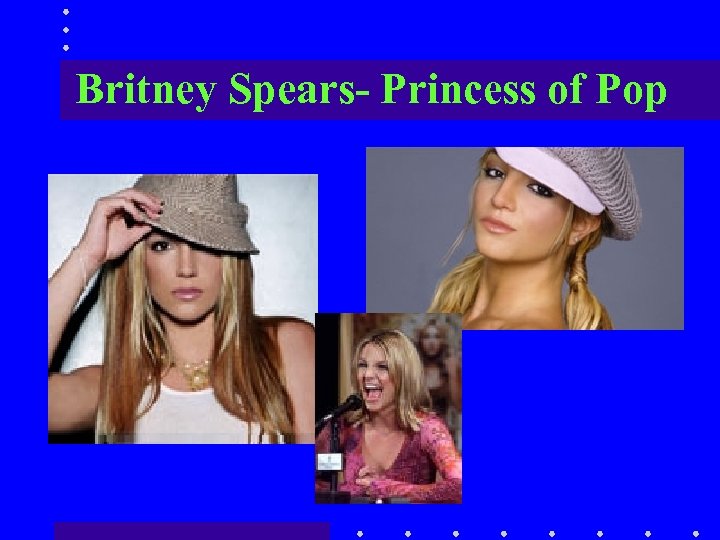 Britney Spears- Princess of Pop 