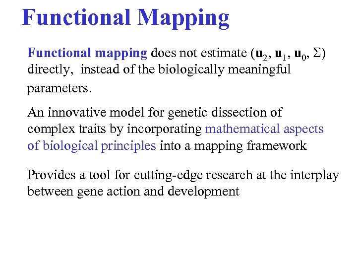 Functional Mapping Functional mapping does not estimate (u 2, u 1, u 0, )