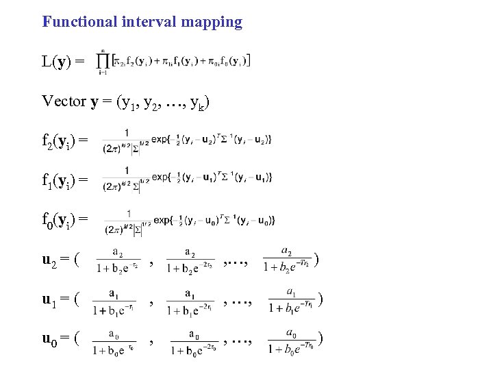 Functional interval mapping L(y) = Vector y = (y 1, y 2, …, yk)