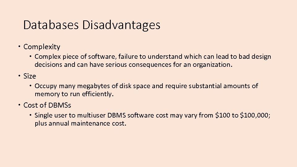 Databases Disadvantages Complexity Complex piece of software, failure to understand which can lead to