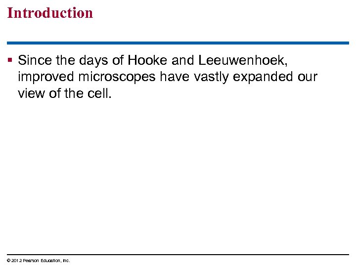 Introduction § Since the days of Hooke and Leeuwenhoek, improved microscopes have vastly expanded