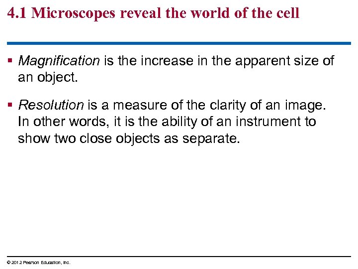 4. 1 Microscopes reveal the world of the cell § Magnification is the increase