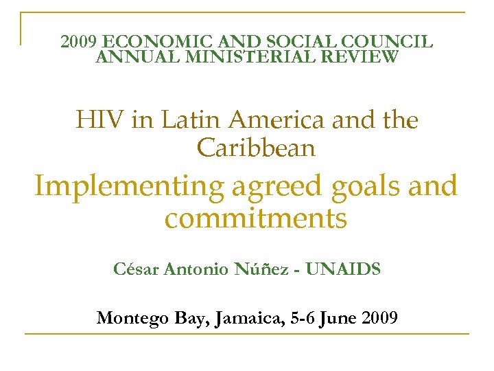 2009 ECONOMIC AND SOCIAL COUNCIL ANNUAL MINISTERIAL REVIEW HIV in Latin America and the