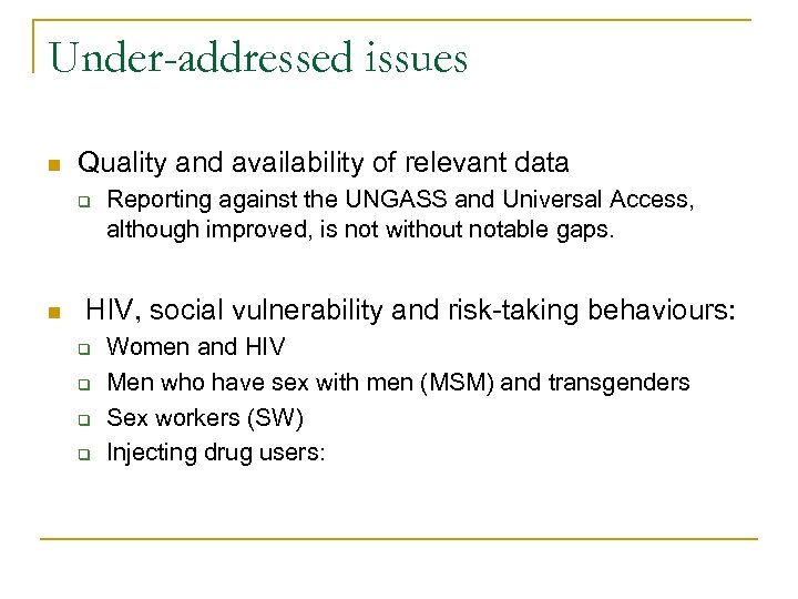 Under-addressed issues n Quality and availability of relevant data q n Reporting against the