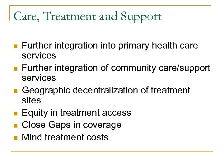 Care, Treatment and Support n n n Further integration into primary health care services