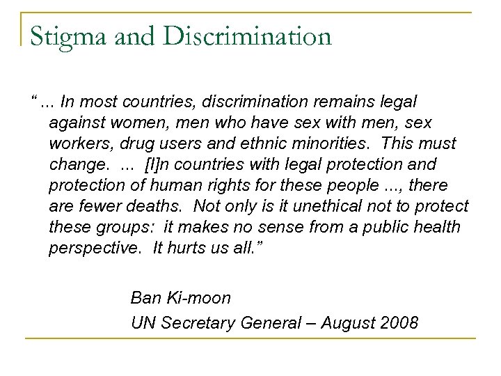 Stigma and Discrimination “. . . In most countries, discrimination remains legal against women,