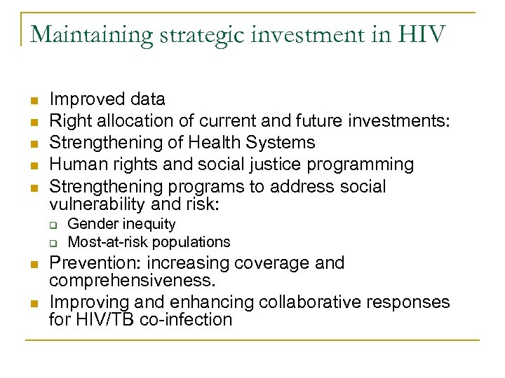 Maintaining strategic investment in HIV n n n Improved data Right allocation of current