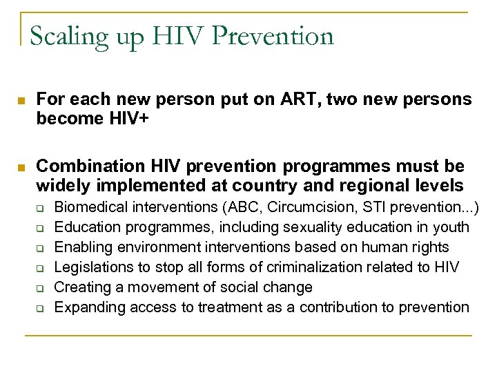 Scaling up HIV Prevention n For each new person put on ART, two new
