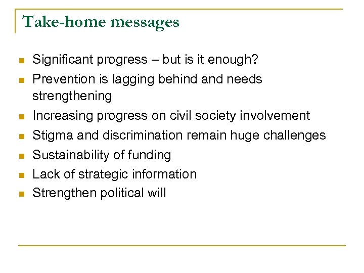 Take-home messages n Significant progress – but is it enough? Prevention is lagging behind