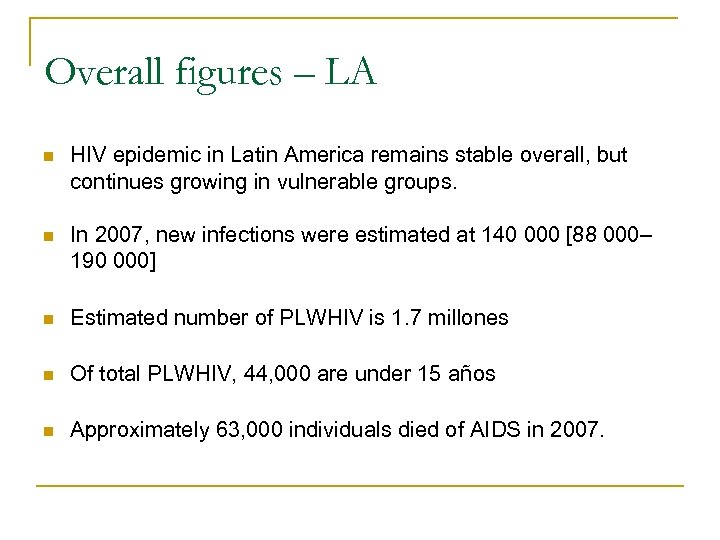 Overall figures – LA n HIV epidemic in Latin America remains stable overall, but