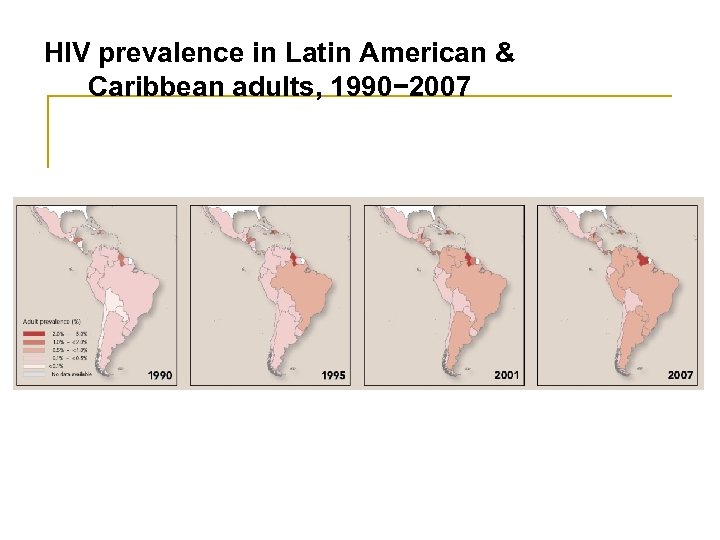 HIV prevalence in Latin American & Caribbean adults, 1990− 2007 