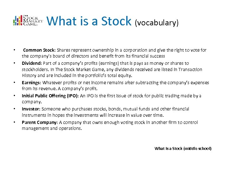 What is a Stock (vocabulary) • • • Common Stock: Shares represent ownership in