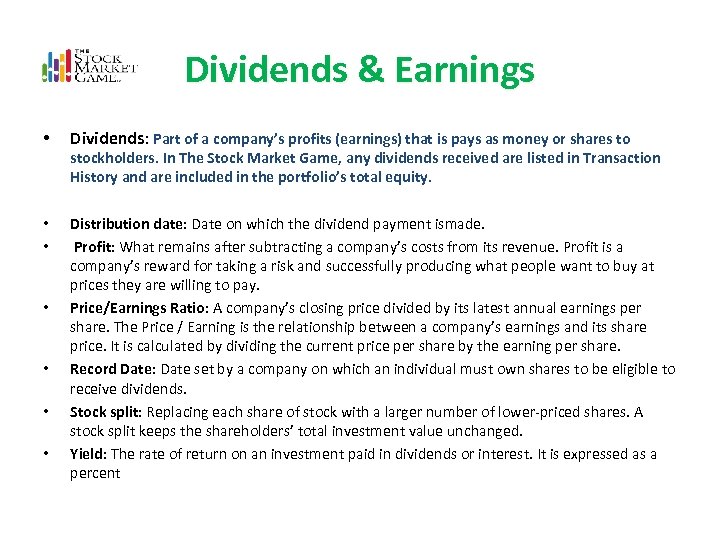 Dividends & Earnings • Dividends: Part of a company’s profits (earnings) that is pays