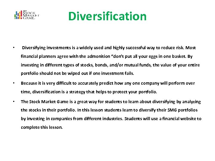 Diversification • Diversifying investments is a widely used and highly successful way to reduce