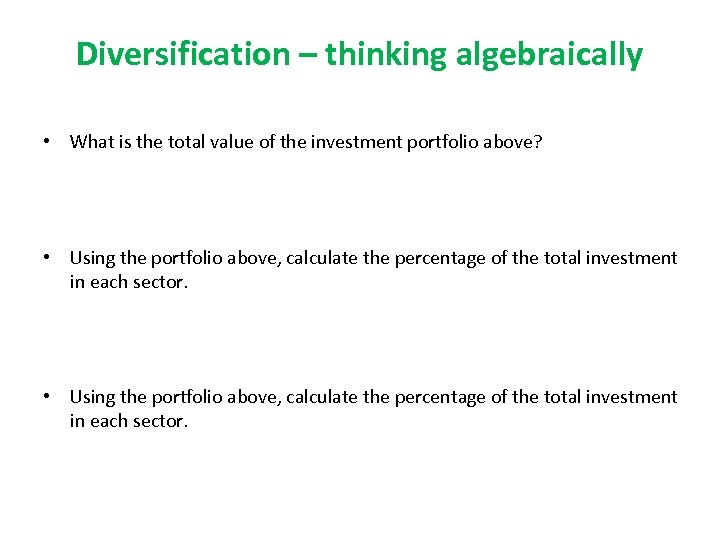 Diversification – thinking algebraically • What is the total value of the investment portfolio