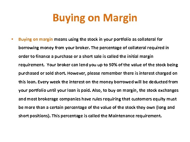 Buying on Margin • Buying on margin means using the stock in your portfolio