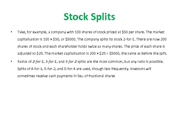 Stock Splits • Take, for example, a company with 100 shares of stock priced