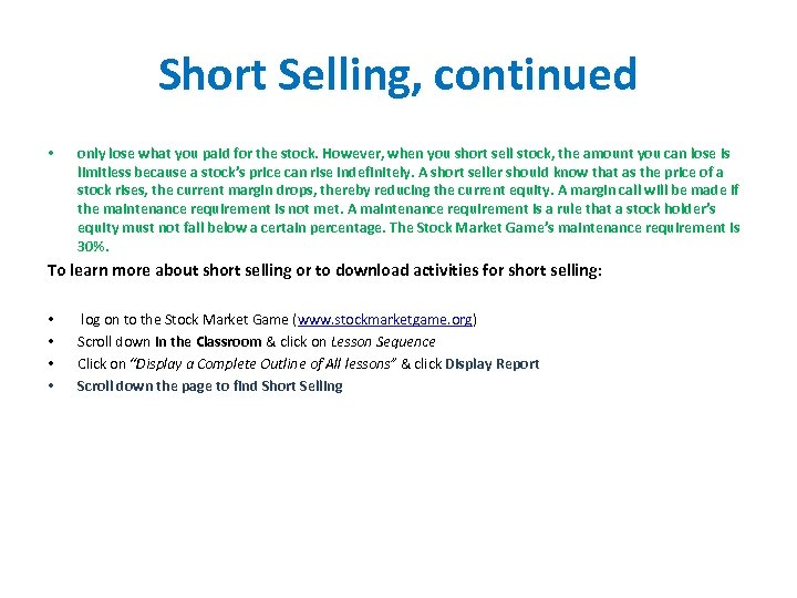 Short Selling, continued • only lose what you paid for the stock. However, when
