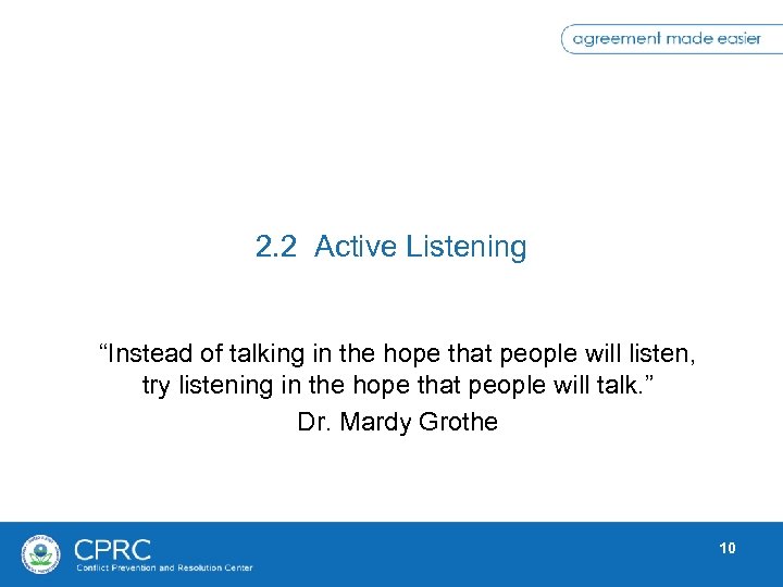 2. 2 Active Listening “Instead of talking in the hope that people will listen,