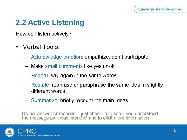 2. 2 Active Listening How do I listen actively? • Verbal Tools: – Acknowledge