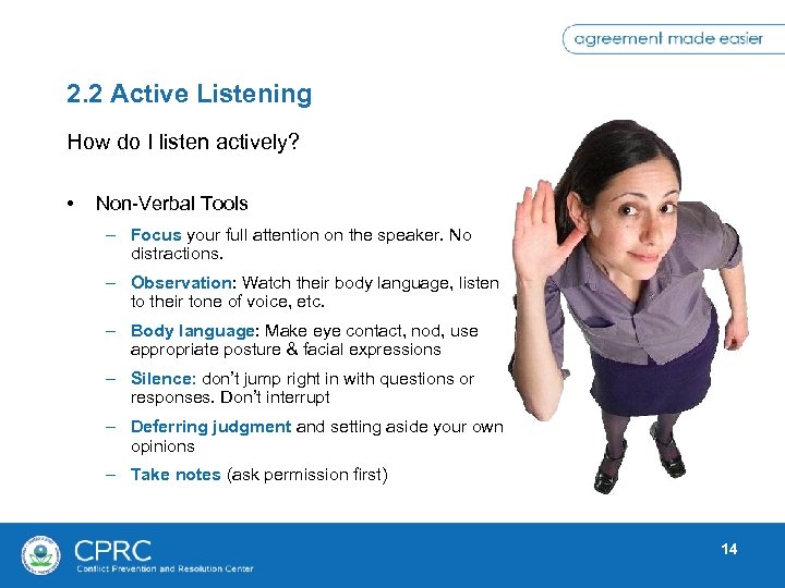 2. 2 Active Listening How do I listen actively? • Non-Verbal Tools – Focus