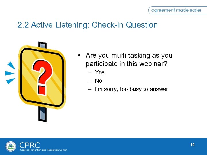 2. 2 Active Listening: Check-in Question • Are you multi-tasking as you participate in