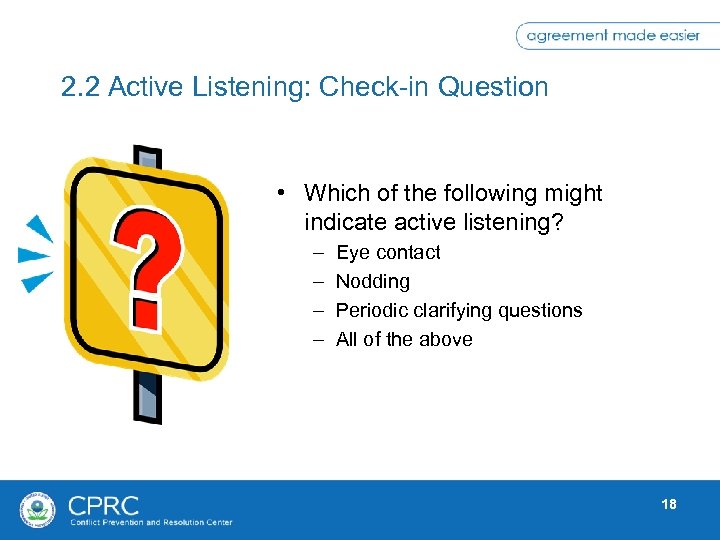 2. 2 Active Listening: Check-in Question • Which of the following might indicate active