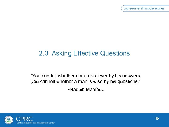 2. 3 Asking Effective Questions “You can tell whether a man is clever by