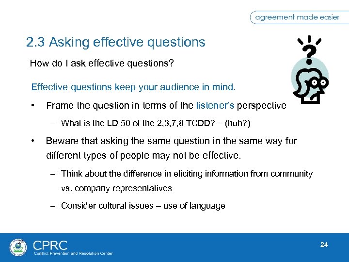 2. 3 Asking effective questions How do I ask effective questions? Effective questions keep