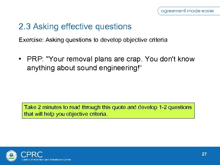 2. 3 Asking effective questions Exercise: Asking questions to develop objective criteria • PRP: