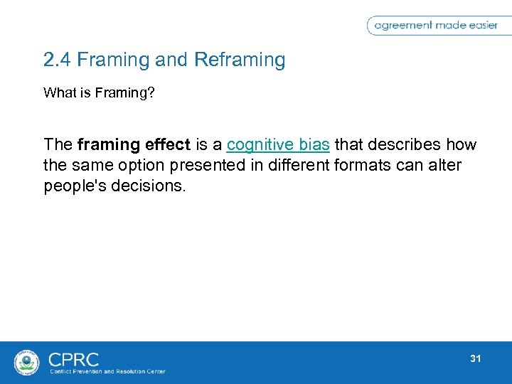 2. 4 Framing and Reframing What is Framing? The framing effect is a cognitive