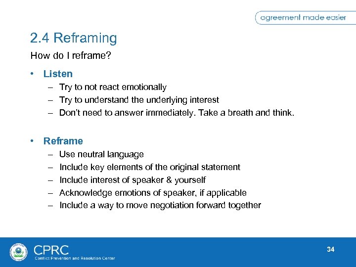 2. 4 Reframing How do I reframe? • Listen – Try to not react