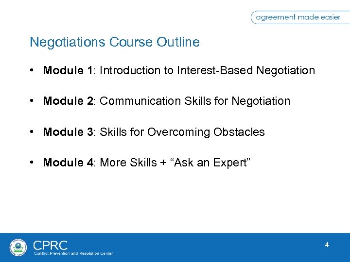 Negotiations Course Outline • Module 1: Introduction to Interest-Based Negotiation • Module 2: Communication