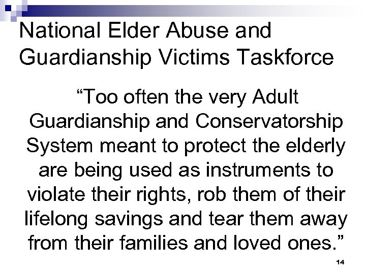 National Elder Abuse and Guardianship Victims Taskforce “Too often the very Adult Guardianship and