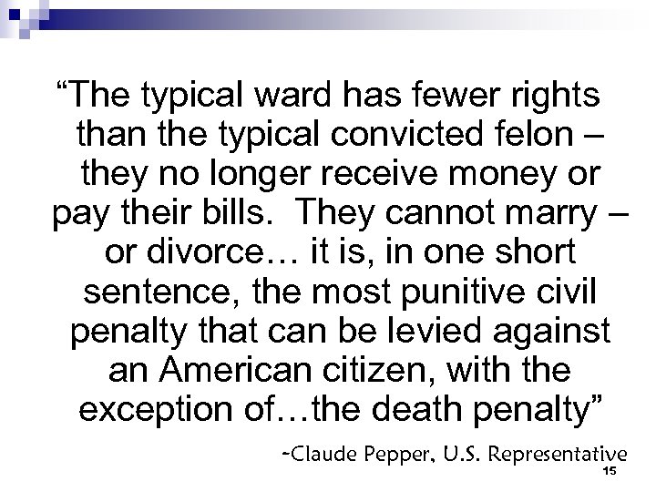“The typical ward has fewer rights than the typical convicted felon – they no