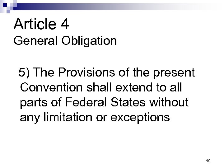 Article 4 General Obligation 5) The Provisions of the present Convention shall extend to