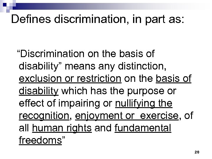 Defines discrimination, in part as: “Discrimination on the basis of disability” means any distinction,