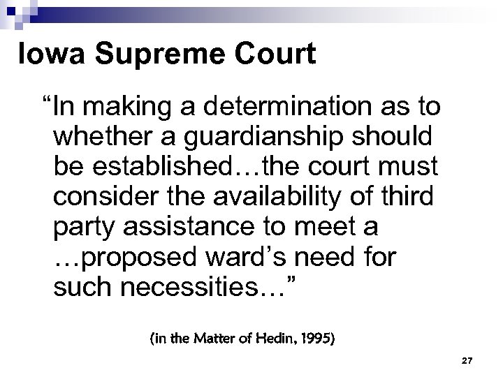 Iowa Supreme Court “In making a determination as to whether a guardianship should be